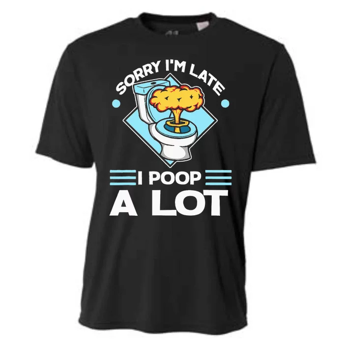 Sorry IM Late I Poop A Lot Cooling Performance Crew T-Shirt