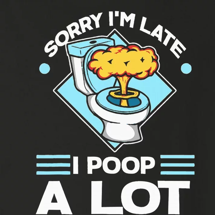 Sorry IM Late I Poop A Lot Toddler Long Sleeve Shirt