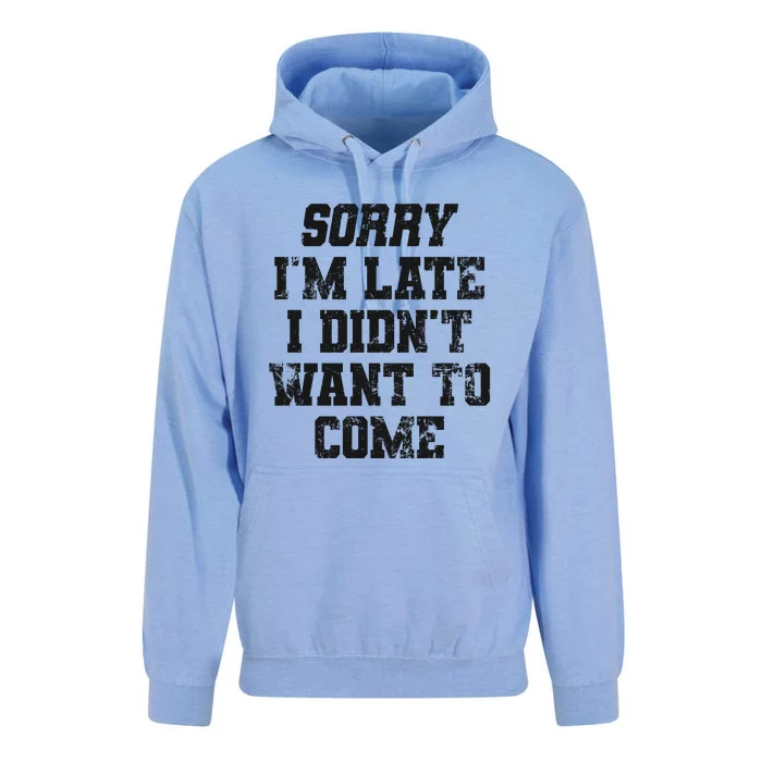 Sorry I'm Late I Didn't Want To Come Funny Unisex Surf Hoodie