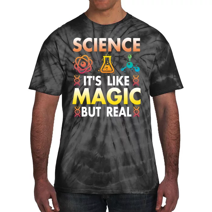 Science Is Like Magic But Real Positive Quote March For Science Tie-Dye T-Shirt