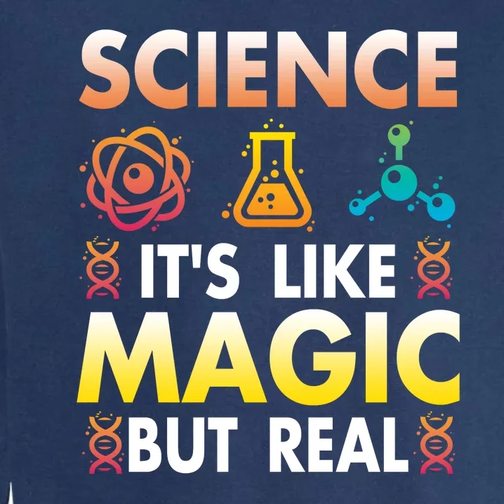 Science Is Like Magic But Real Positive Quote March For Science Garment-Dyed Sweatshirt