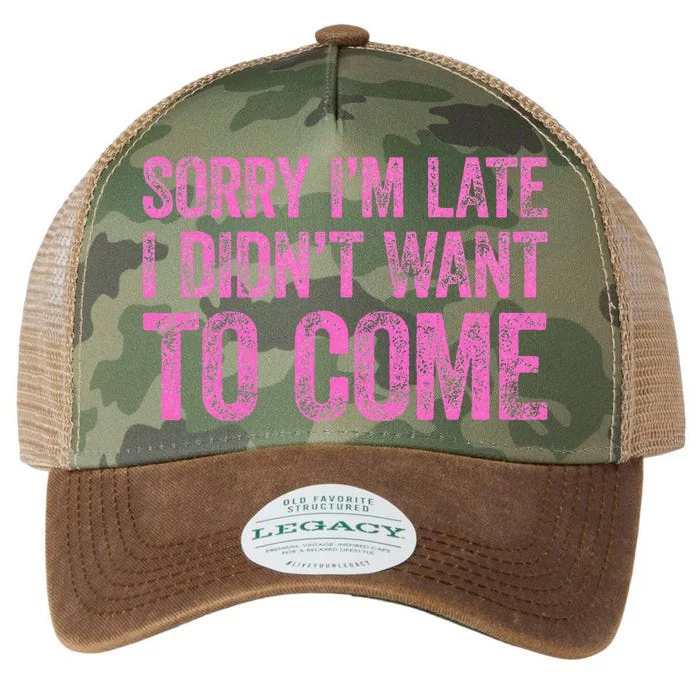 Sorry Im Late I Didnt Want To Come Legacy Tie Dye Trucker Hat