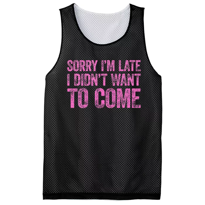 Sorry Im Late I Didnt Want To Come Mesh Reversible Basketball Jersey Tank