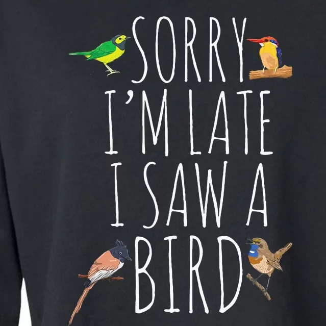 Sorry IM Late I Saw A Bird Cute Bird Lover Birding Cropped Pullover Crew