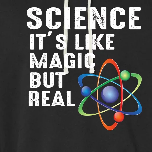 Science Its Like Magic But Real Garment-Dyed Fleece Hoodie