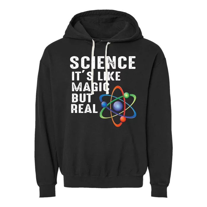 Science Its Like Magic But Real Garment-Dyed Fleece Hoodie