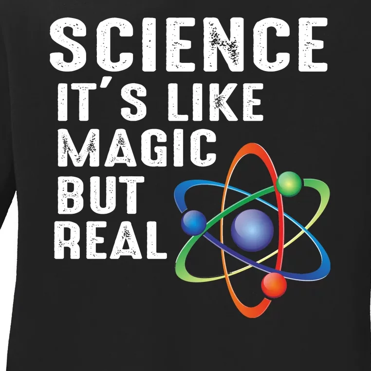 Science Its Like Magic But Real Ladies Long Sleeve Shirt