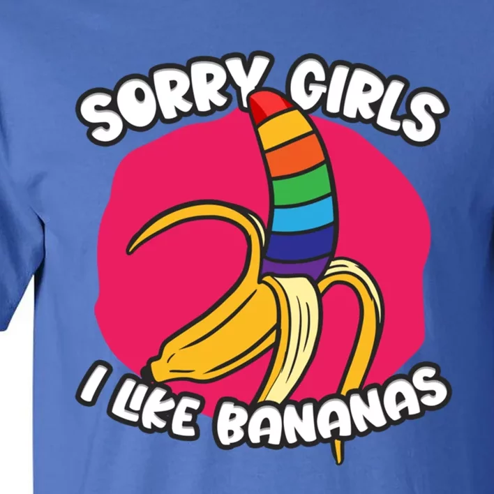 Sorry I Like Bananas Lgbtqia Pride Gift Tall T-Shirt