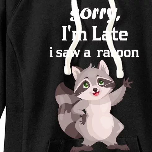 Sorry I'am Late A Saw A Racoon Funny Racoon Cool Gift Women's Fleece Hoodie