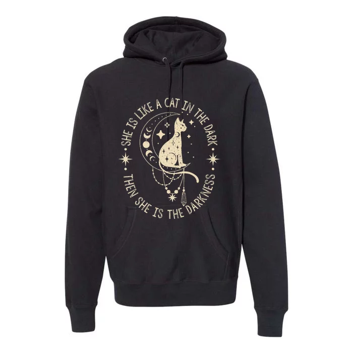 She Is Like A Cat In The Dark Then She Is The Darkness Premium Hoodie