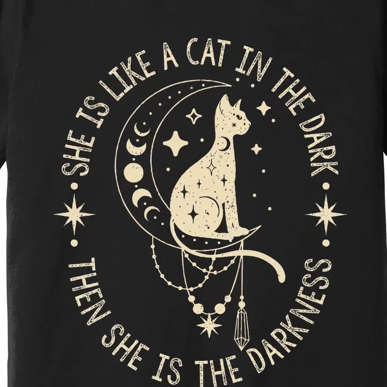 She Is Like A Cat In The Dark Then She Is The Darkness Premium T-Shirt