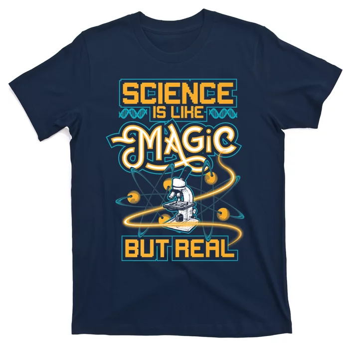 Science Is Like Magic But Real Funny Science T-Shirt