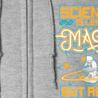 Science Is Like Magic But Real Funny Science Full Zip Hoodie