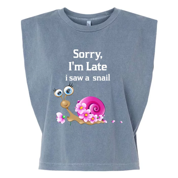 Sorry I'am Late A Saw A Snail Funny Snail Gift Garment-Dyed Women's Muscle Tee