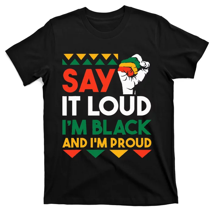 S.ay It L.oud I'm Black & I'm Proud Black History Month T-Shirt