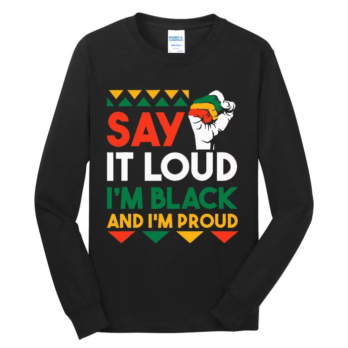 S.ay It L.oud I'm Black & I'm Proud Black History Month Tall Long Sleeve T-Shirt