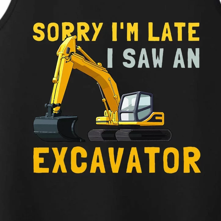 Sorry I'm Late I Saw An Excavator funny Birthday Performance Tank