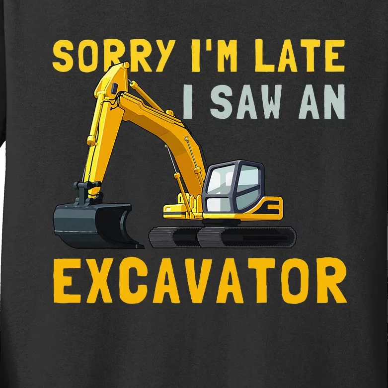 Sorry I'm Late I Saw An Excavator funny Birthday Kids Long Sleeve Shirt