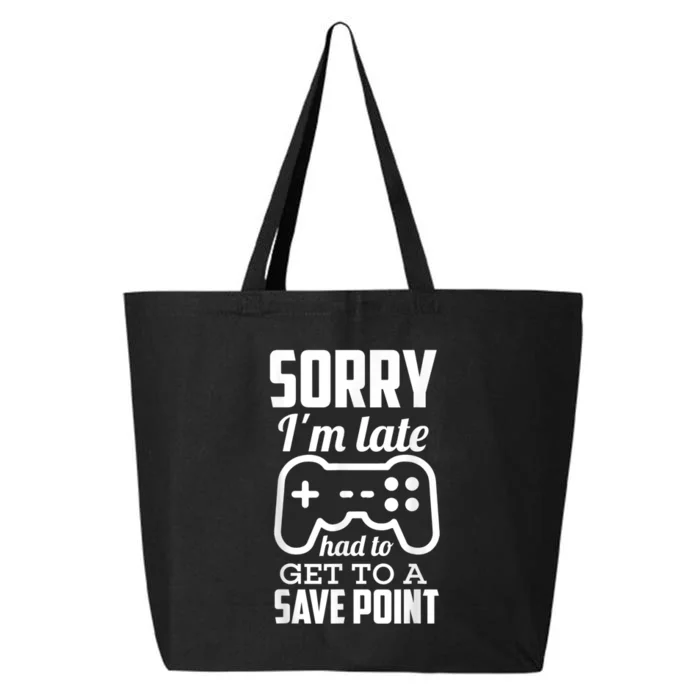 Sorry Im Late Gamer Funny Gaming Geek Tee 25L Jumbo Tote