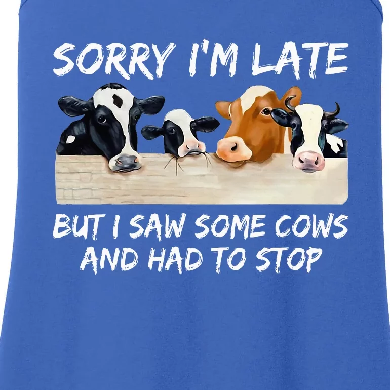 Sorry IM Late But I Saw Some Cows And Had To Stop Ladies Essential Tank