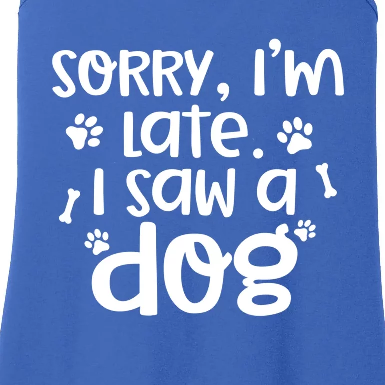 Sorry I'm Late I Saw A Dog Funny Dog Lover Gift Ladies Essential Tank