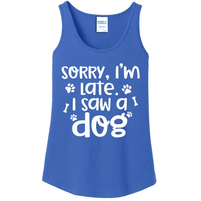 Sorry I'm Late I Saw A Dog Funny Dog Lover Gift Ladies Essential Tank