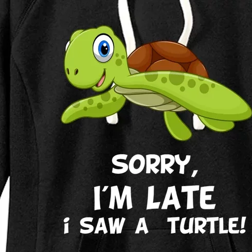 Sorry I'am Late A Saw A Turtle Funny Turtle Gift Women's Fleece Hoodie