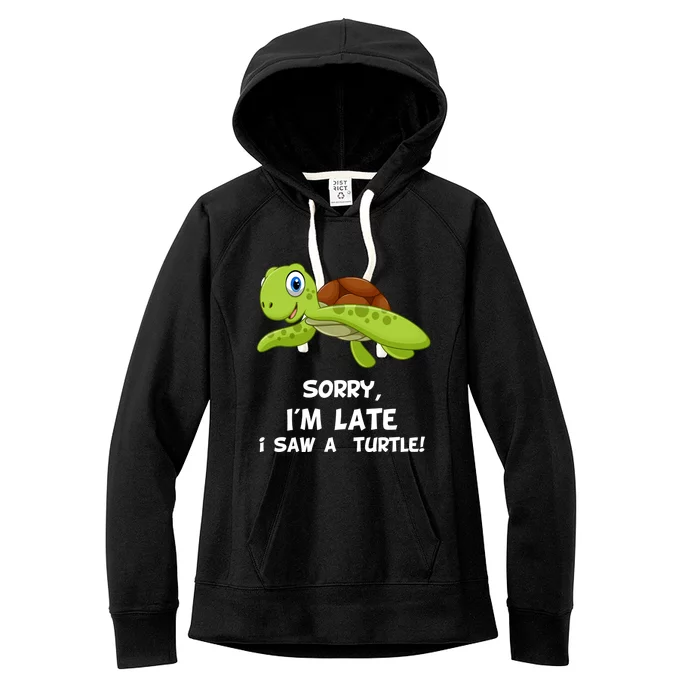 Sorry I'am Late A Saw A Turtle Funny Turtle Gift Women's Fleece Hoodie