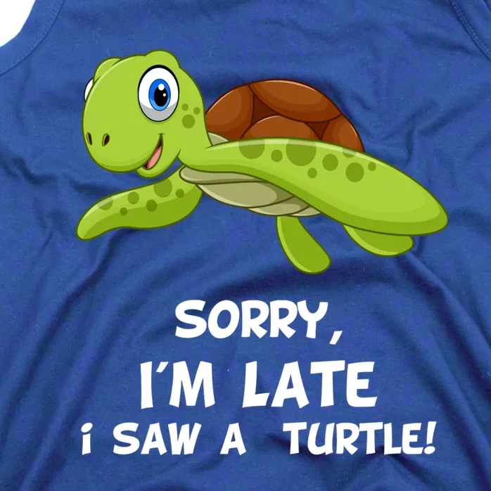 Sorry I'am Late A Saw A Turtle Funny Turtle Gift Tank Top