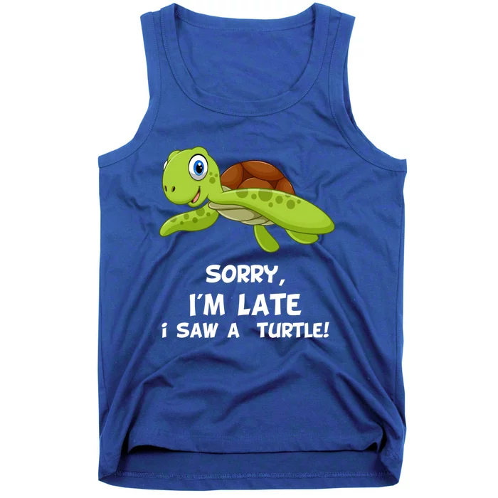 Sorry I'am Late A Saw A Turtle Funny Turtle Gift Tank Top