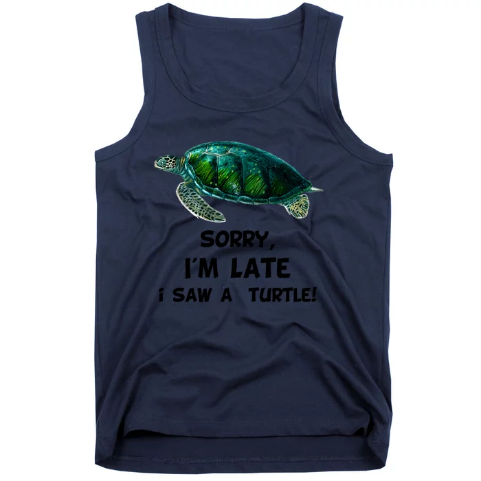 Sorry I'am Late A Saw A Turtle Funny Turtle Gift Tank Top