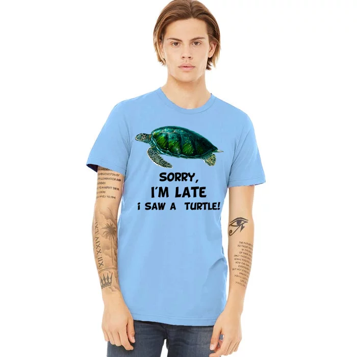 Sorry I'am Late A Saw A Turtle Funny Turtle Gift Premium T-Shirt