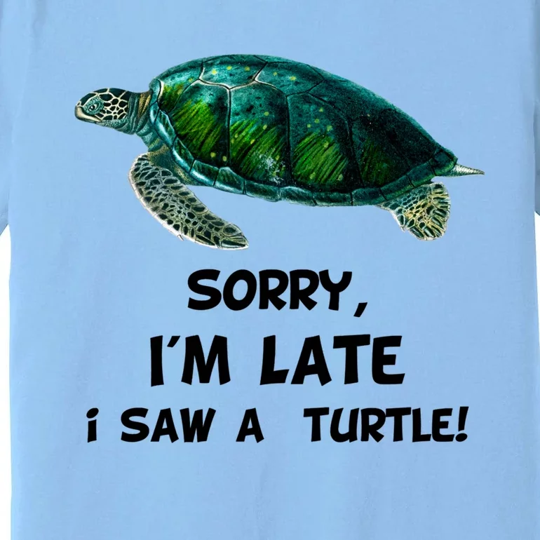 Sorry I'am Late A Saw A Turtle Funny Turtle Gift Premium T-Shirt