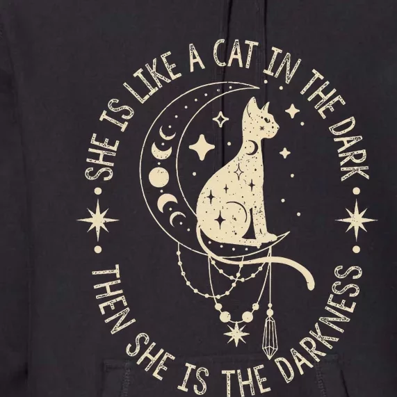 She Is Like A Cat In The Dark Then She Is The Darkness Premium Hoodie