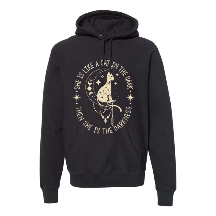 She Is Like A Cat In The Dark Then She Is The Darkness Premium Hoodie