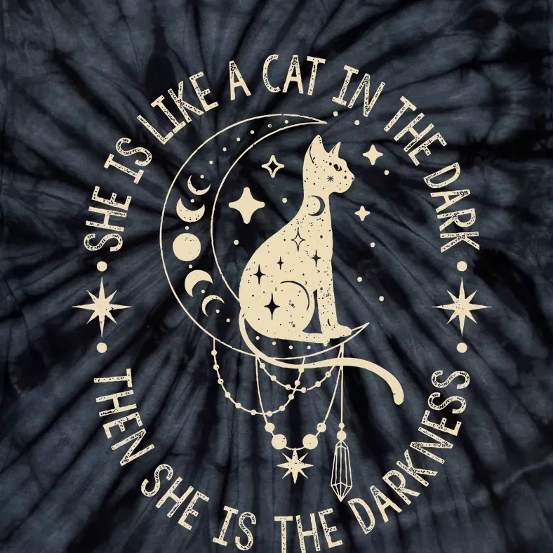 She Is Like A Cat In The Dark Then She Is The Darkness Tie-Dye T-Shirt