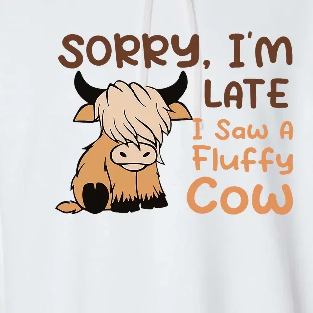 Sorry IM Late I Saw A Fluffy Cow Highland Cow Breeder Garment-Dyed Fleece Hoodie