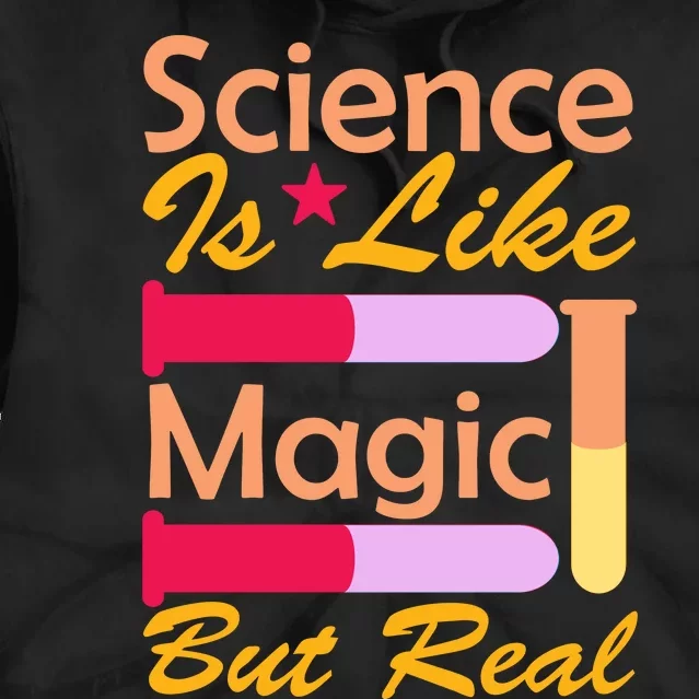 Science Is Like Magic But Real Tie Dye Hoodie