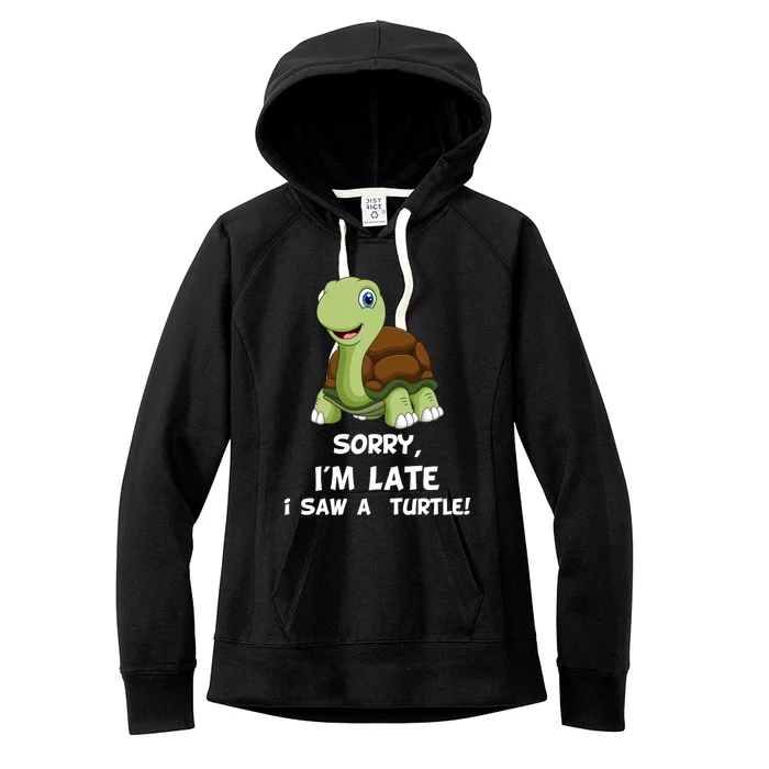 Sorry I'am Late A Saw A Turtle Funny Turtle Gift Women's Fleece Hoodie