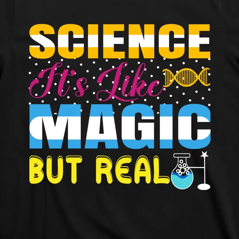 Science ItS Like Magic But Real Graphic T-Shirt