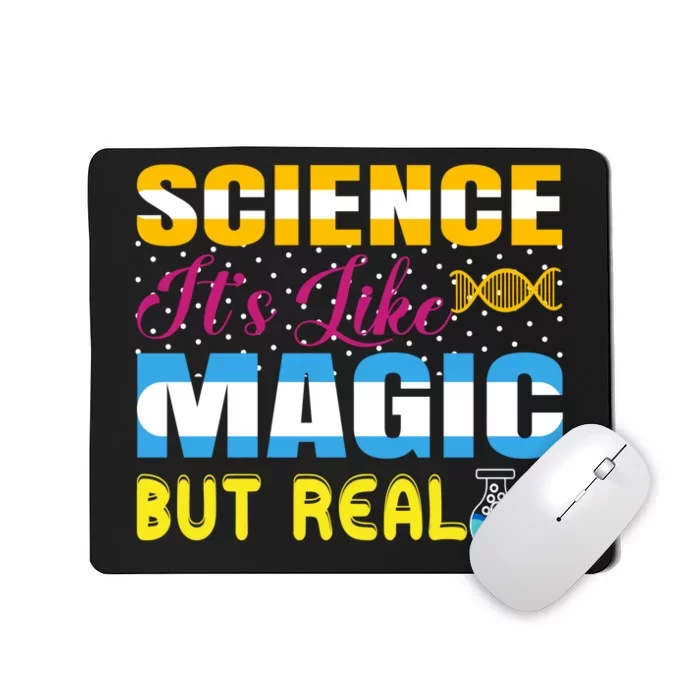 Science ItS Like Magic But Real Graphic Mousepad