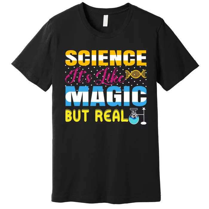 Science ItS Like Magic But Real Graphic Premium T-Shirt