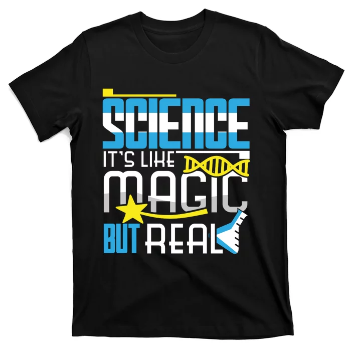 Science: ItS Like Magic But Real T-Shirt