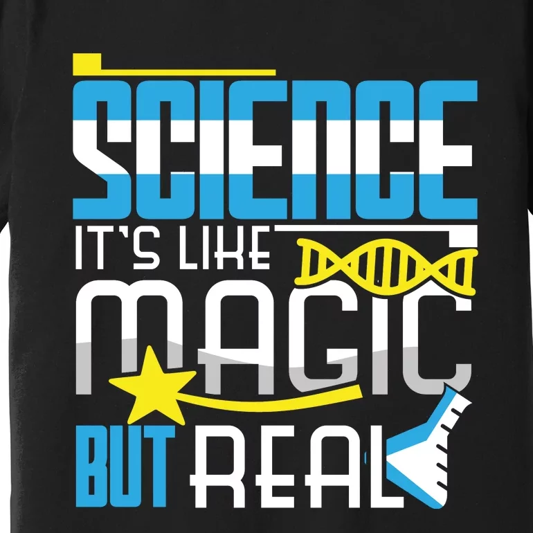 Science: ItS Like Magic But Real Premium T-Shirt