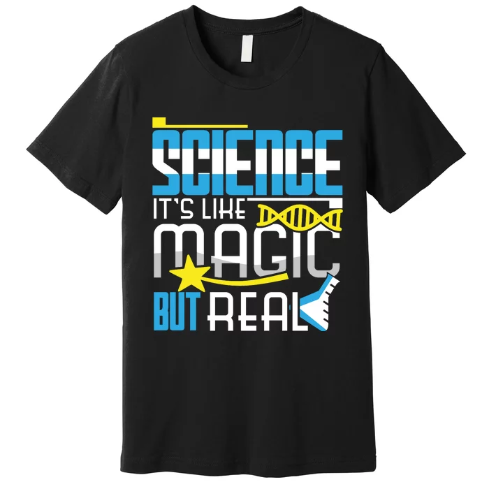 Science: ItS Like Magic But Real Premium T-Shirt