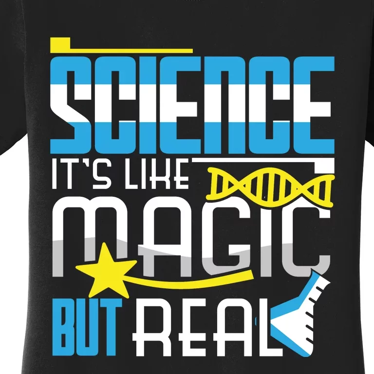 Science: ItS Like Magic But Real Women's T-Shirt