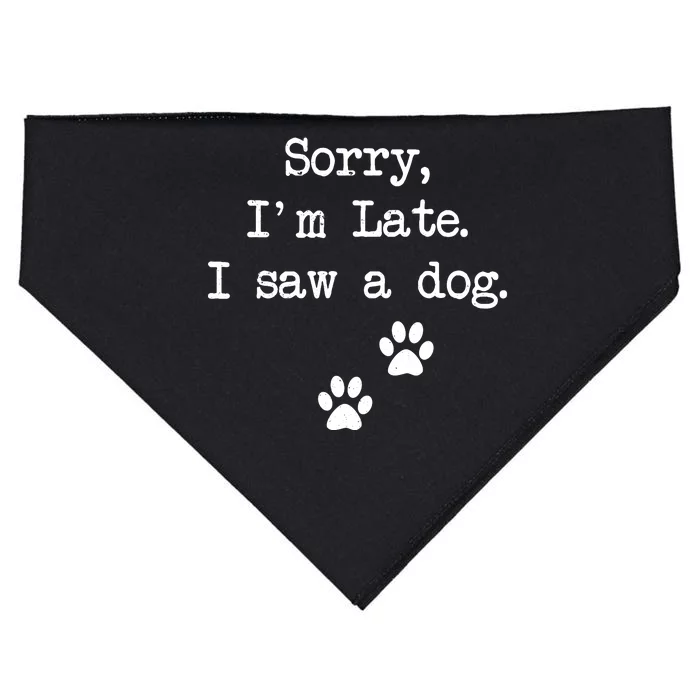 Sorry Im Late I Saw A Dog Print Paw Dog Lover Cute Gift USA-Made Doggie Bandana