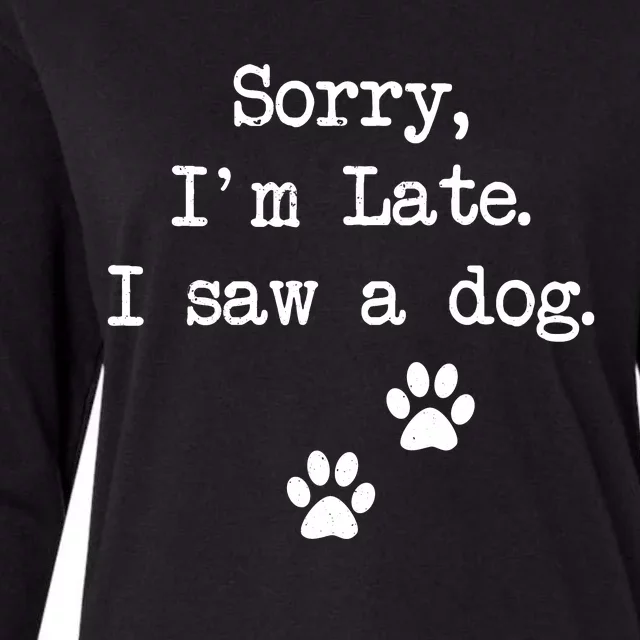 Sorry Im Late I Saw A Dog Print Paw Dog Lover Cute Gift Womens Cotton Relaxed Long Sleeve T-Shirt