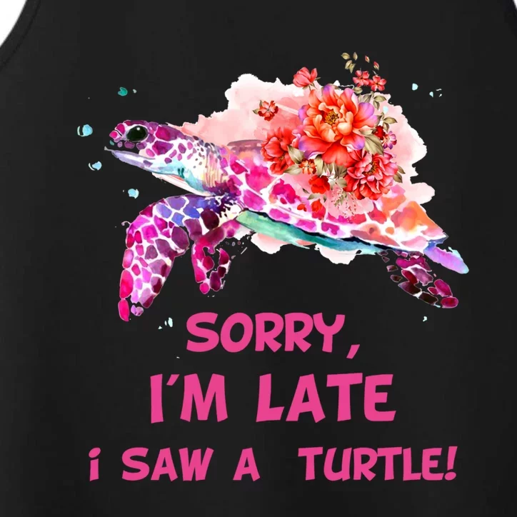 Sorry I'am Late A Saw A Turtle Funny Turtle Gift Performance Tank