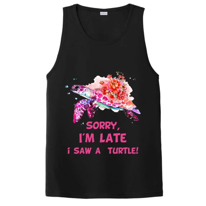 Sorry I'am Late A Saw A Turtle Funny Turtle Gift Performance Tank